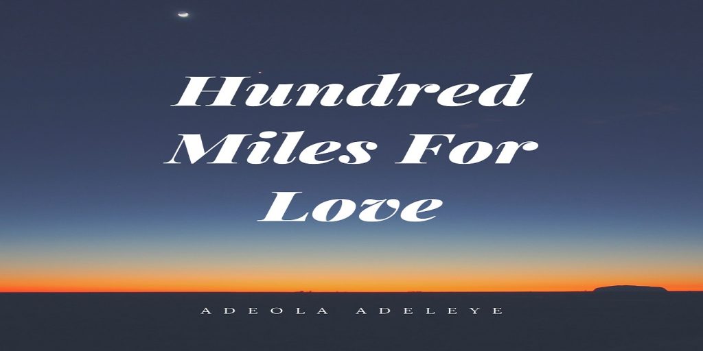 Adeola Adeleye's new single “Hundred Miles For Love” Hits Global Stores